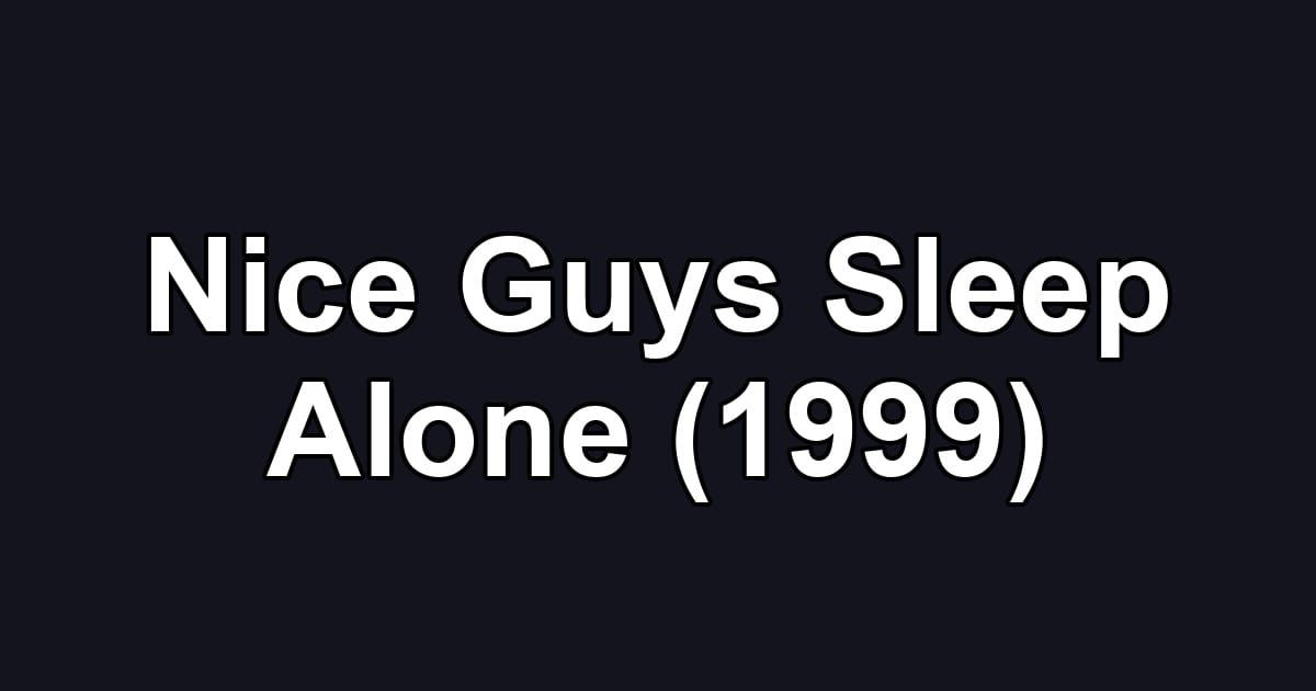 Nice Guys Sleep Alone (1999)