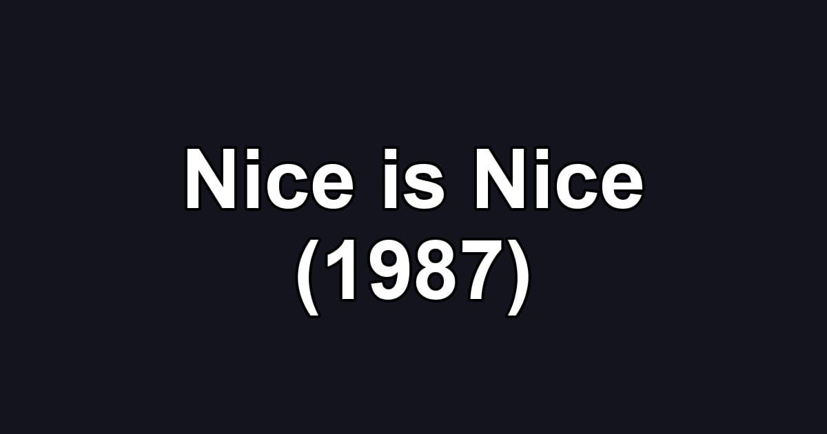 Nice is Nice (1987)