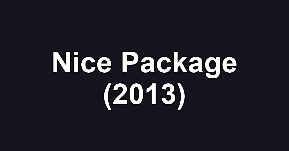 Nice Package (2013)