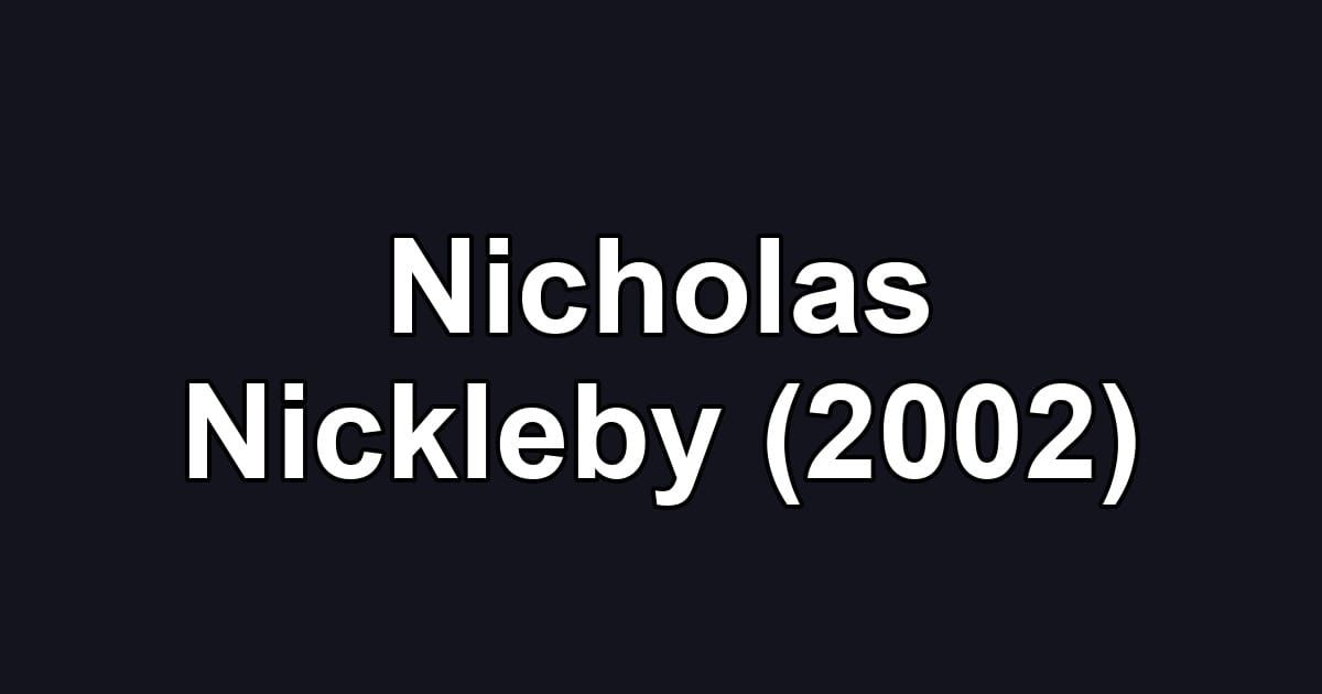 Nicholas Nickleby (2002)