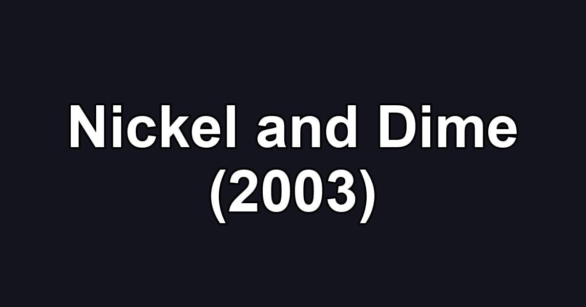 Nickel and Dime (2003)