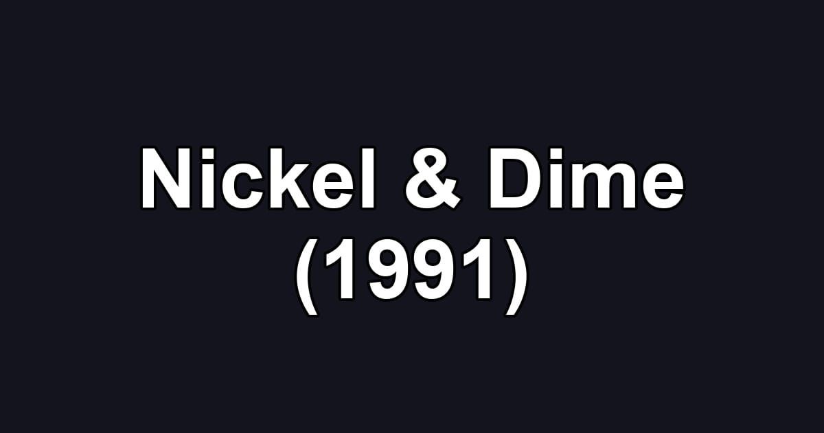 Nickel & Dime (1991)