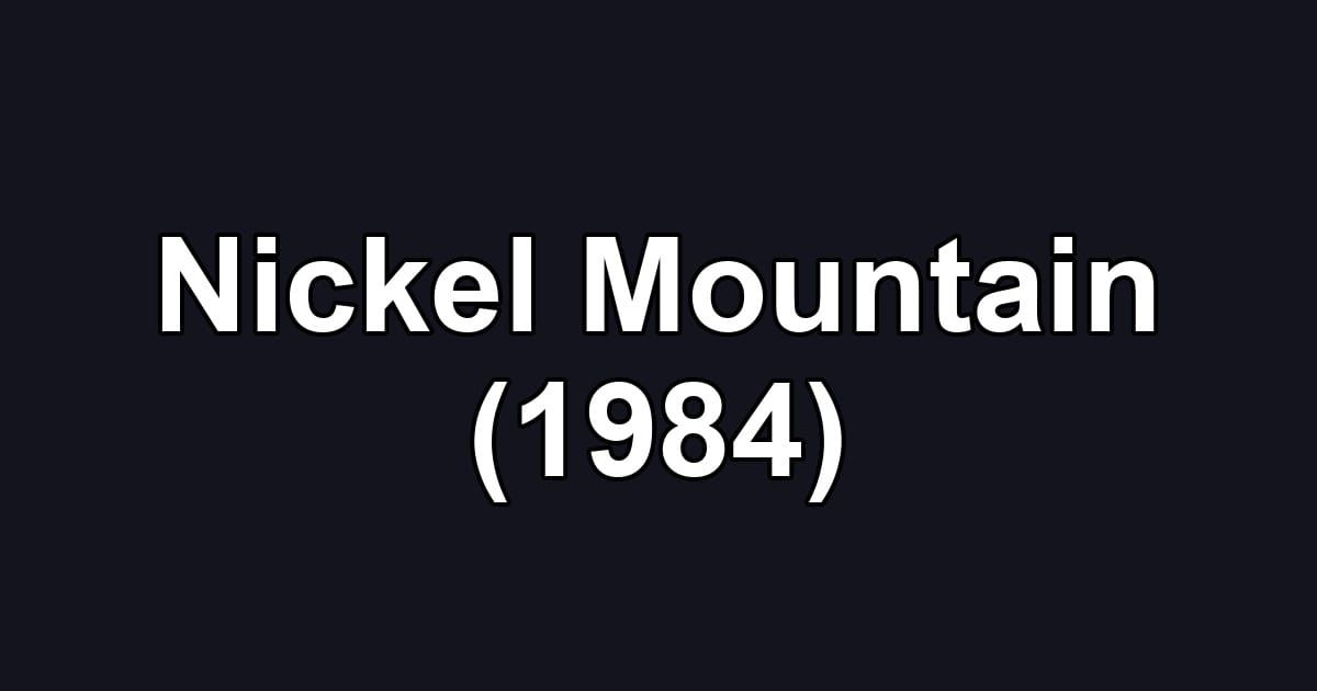 Nickel Mountain (1984)