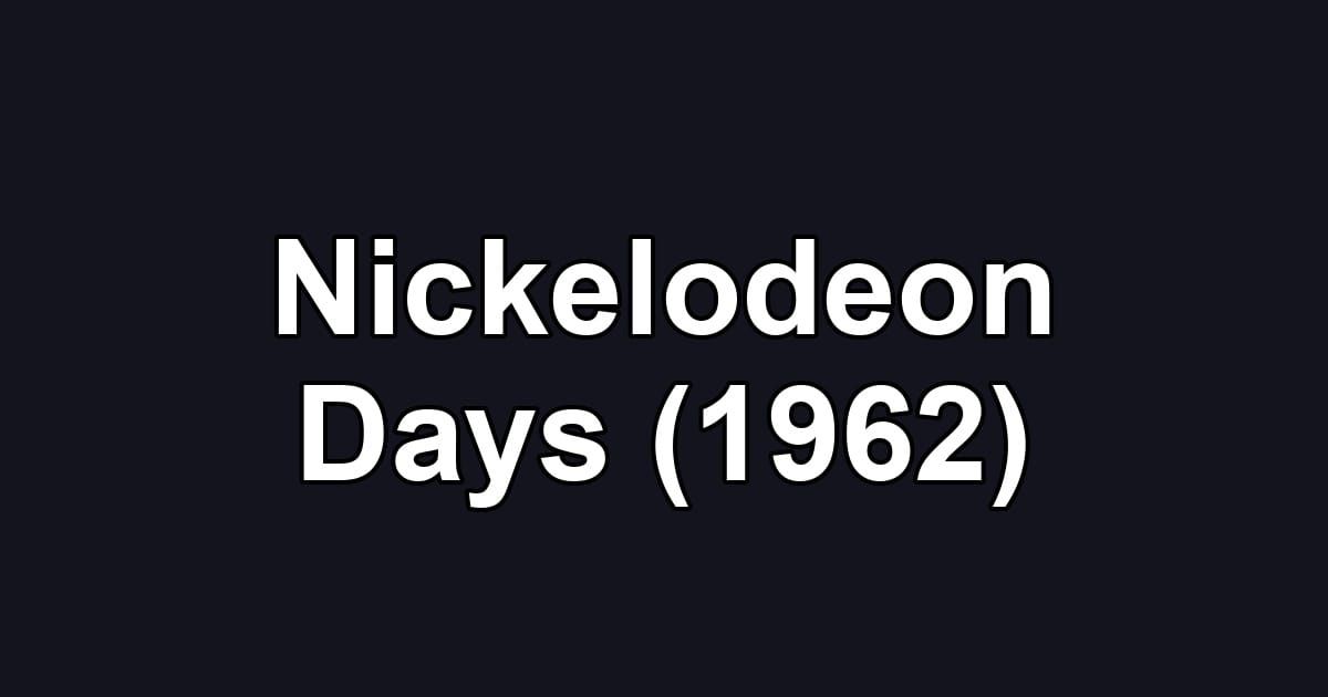 Nickelodeon Days (1962)