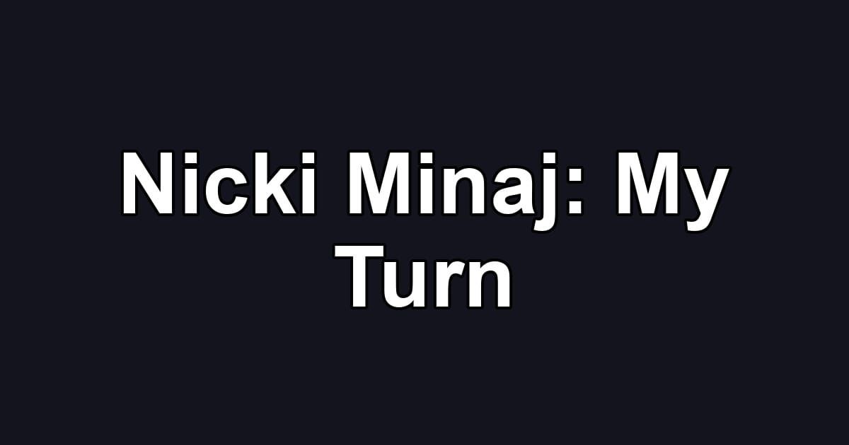 Nicki Minaj: My Turn
