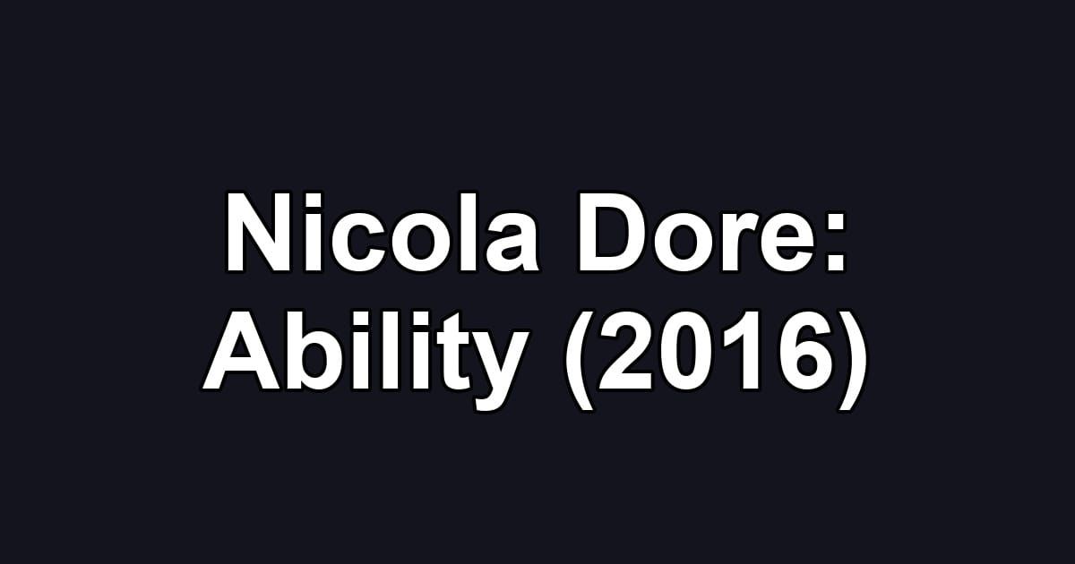 Nicola Dore: Ability (2016)