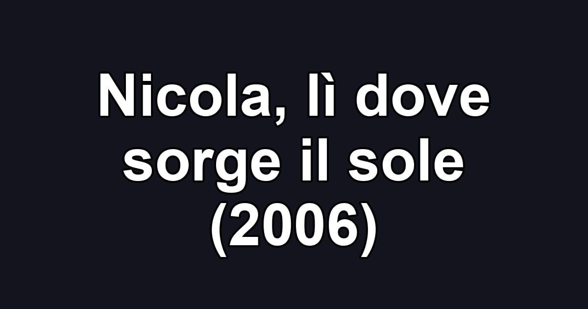 Nicola, lì dove sorge il sole (2006)
