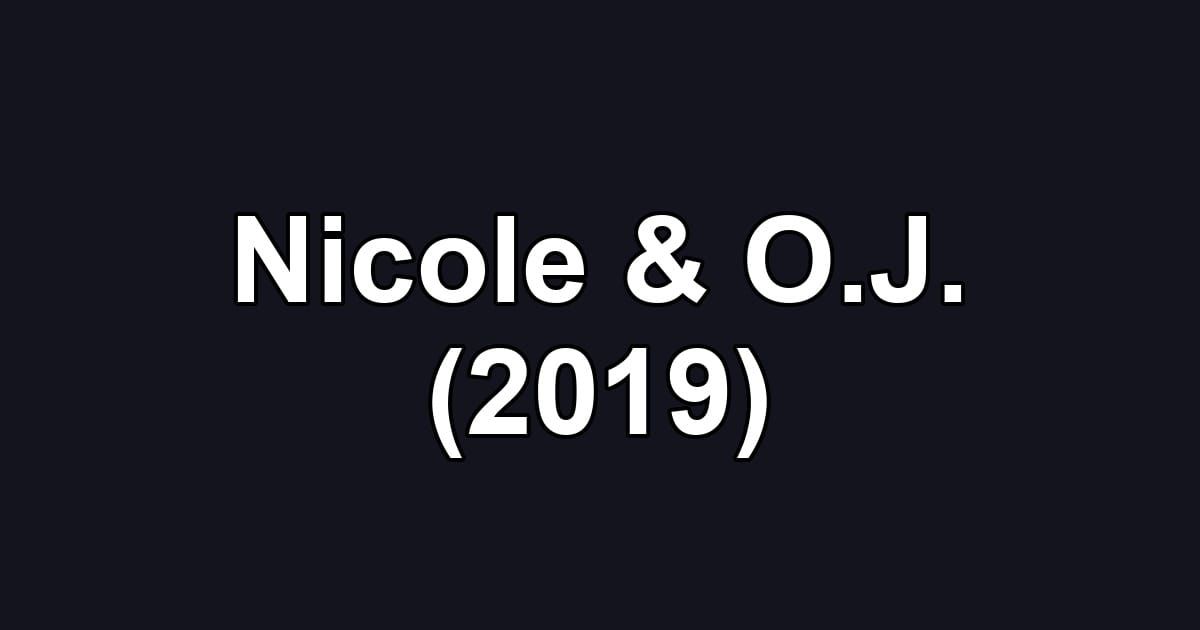 Nicole & O.J. (2019)