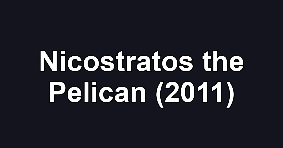 Nicostratos the Pelican (2011)