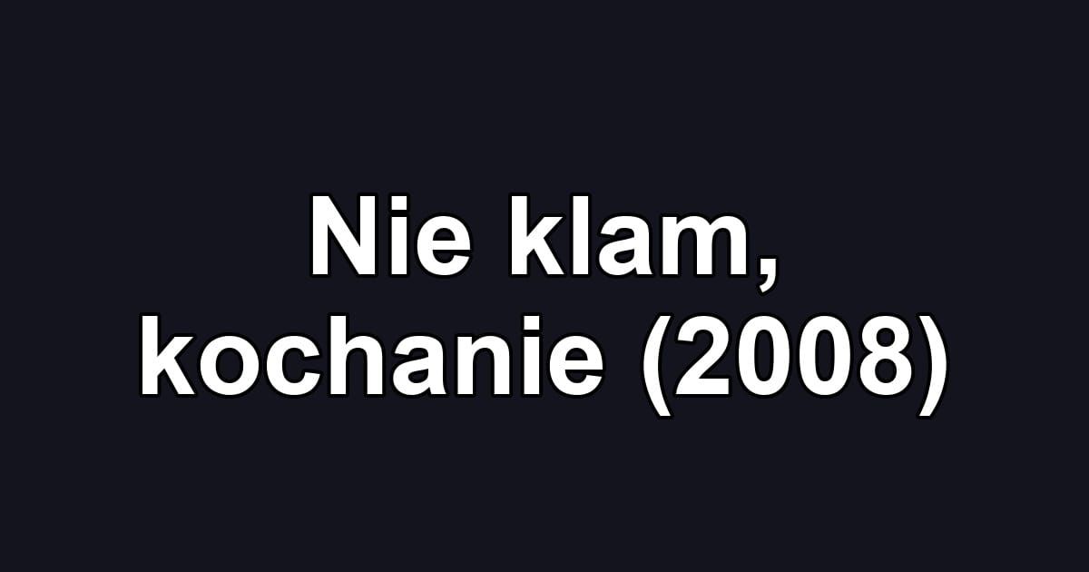 Nie klam, kochanie (2008)