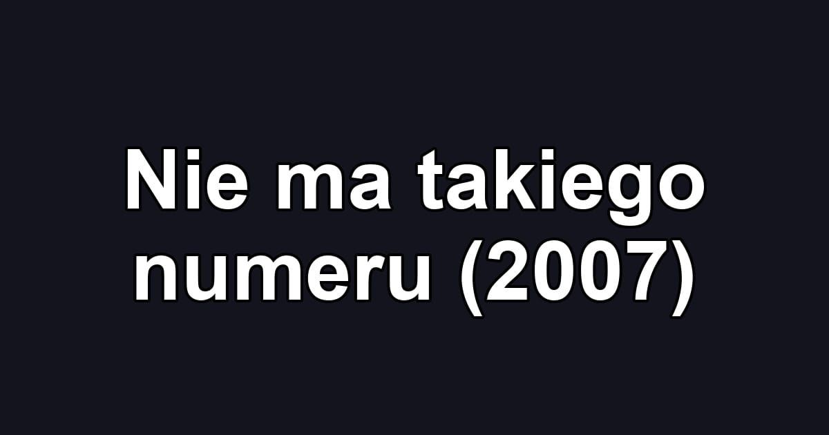 Nie ma takiego numeru (2007)