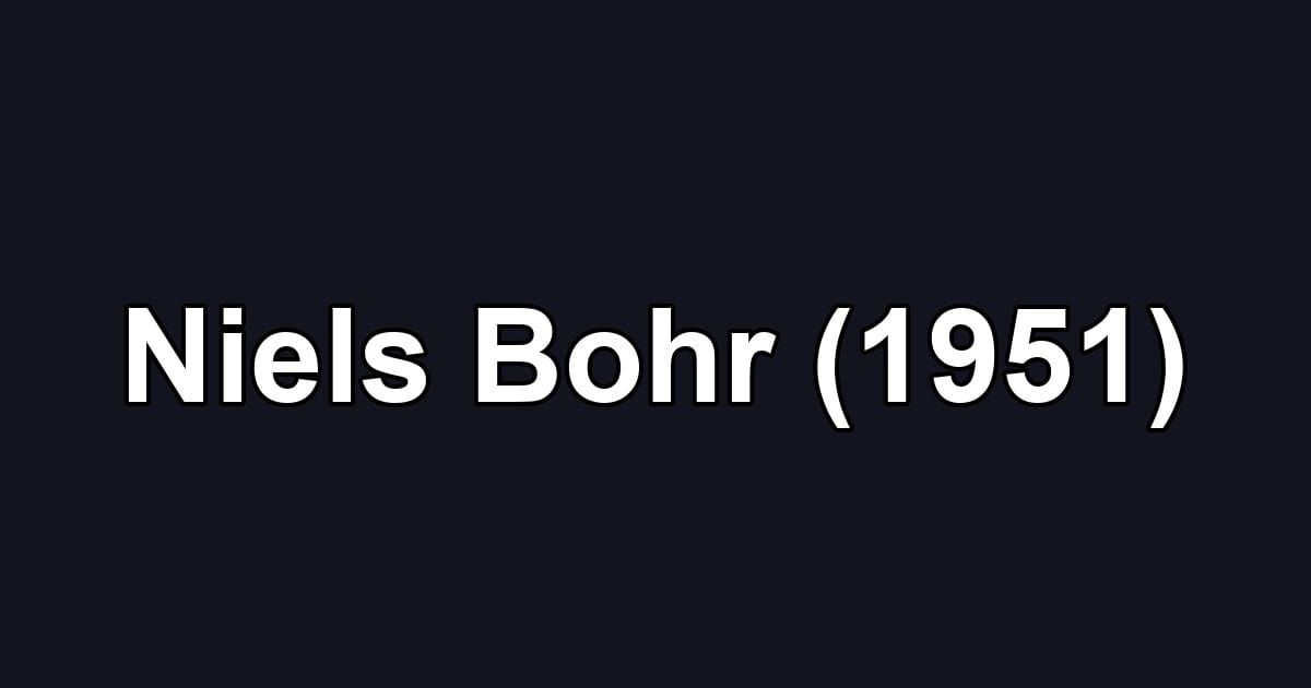 Niels Bohr (1951)