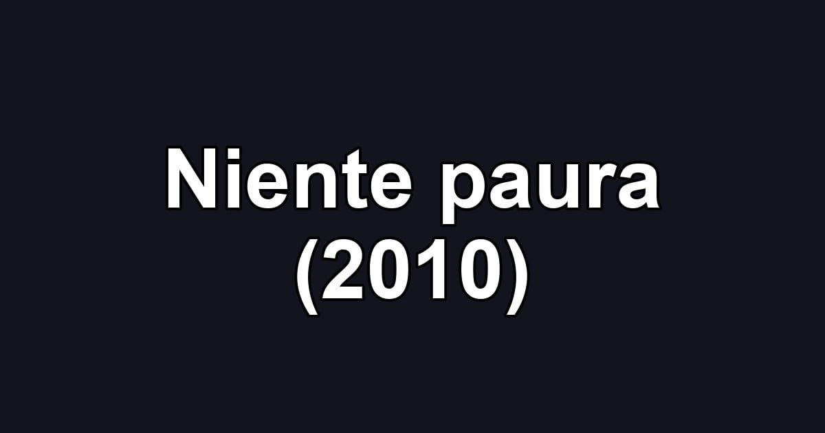 Niente paura (2010)