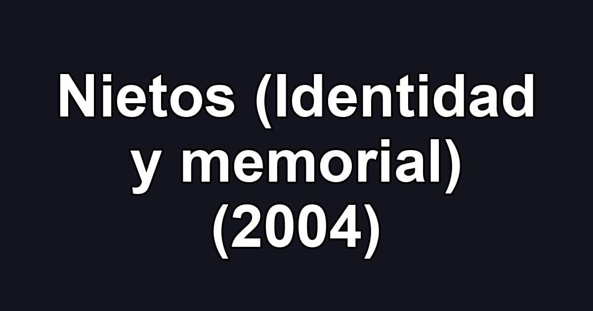 Nietos (Identidad y memorial) (2004)