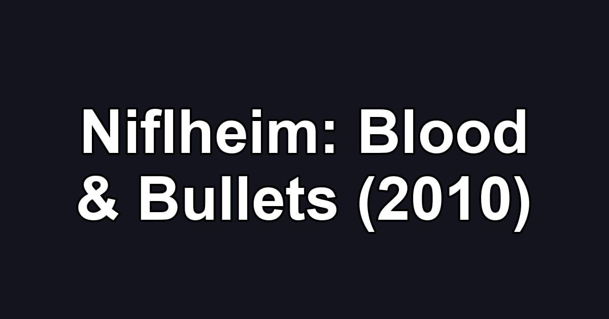 Niflheim: Blood & Bullets (2010)
