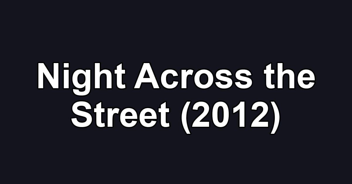 Night Across the Street (2012)