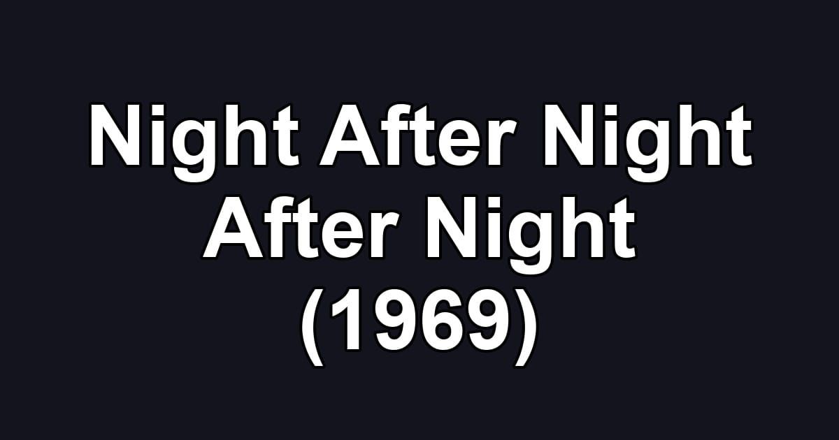Night After Night After Night (1969)