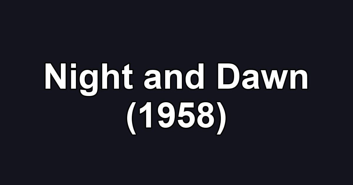 Night and Dawn (1958)