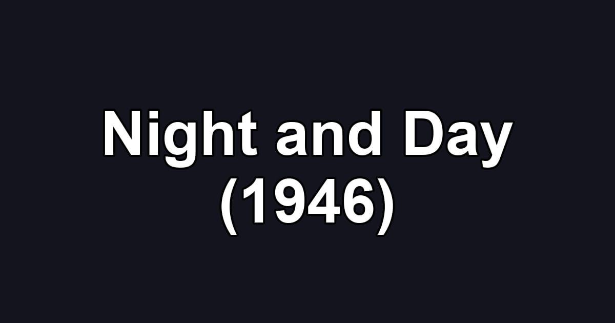 Night and Day (1946)