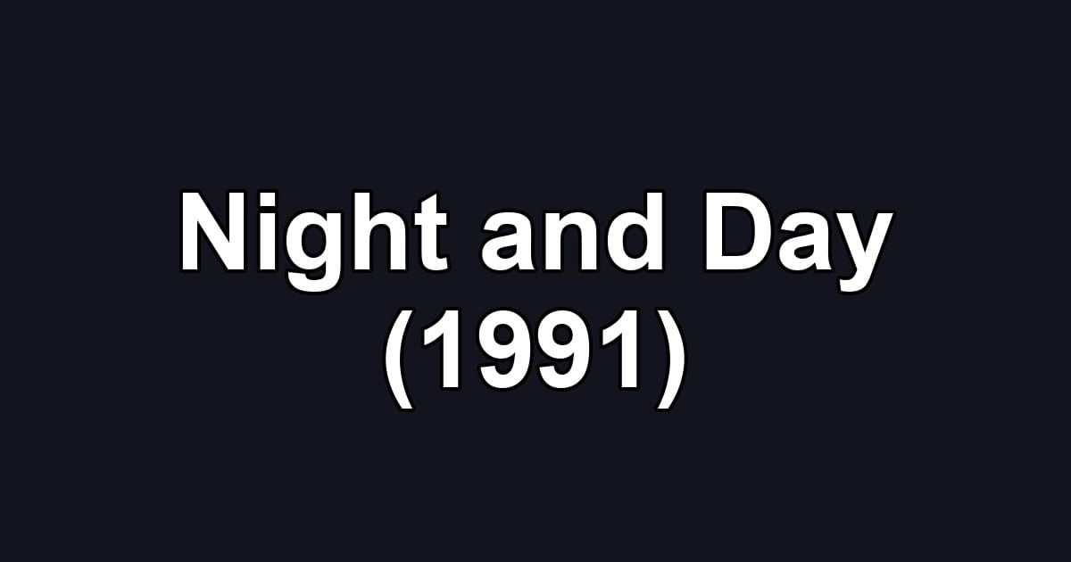 Night and Day (1991)
