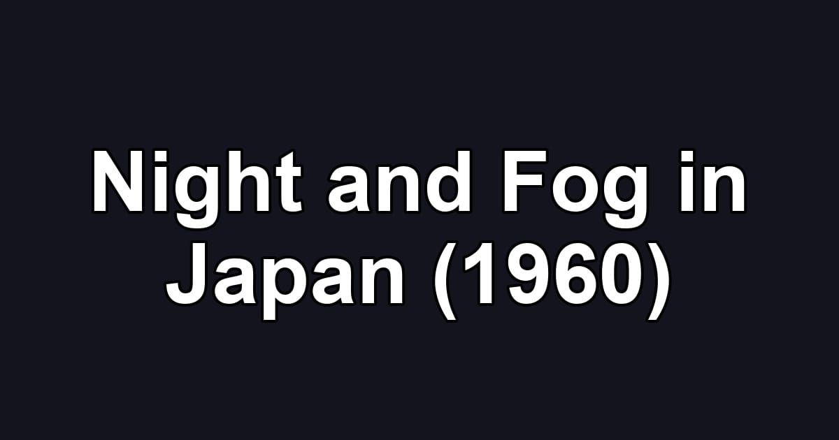 Night and Fog in Japan (1960)