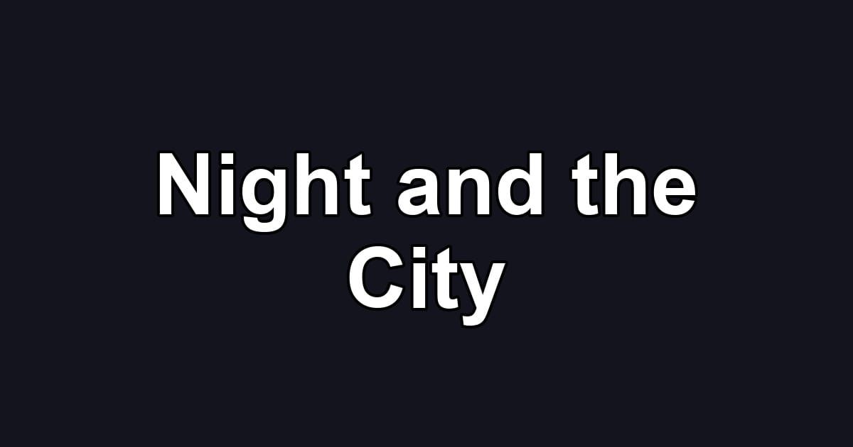 Night and the City