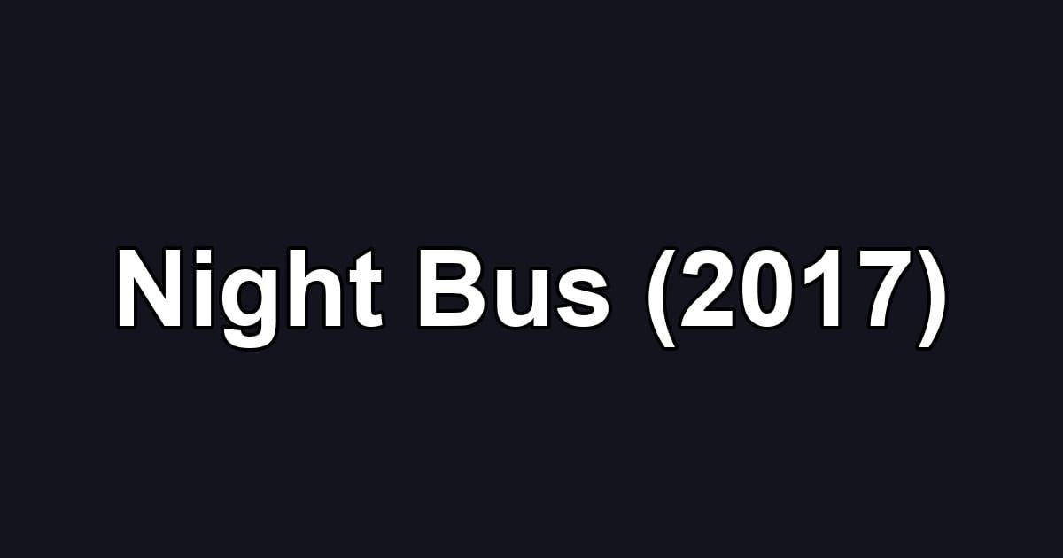 Night Bus (2017)