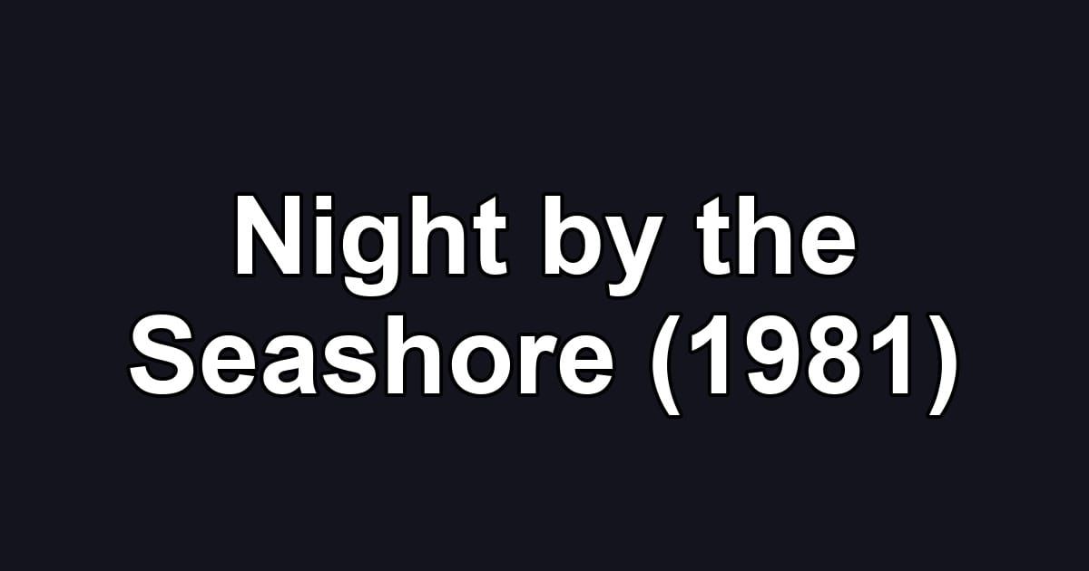 Night by the Seashore (1981)