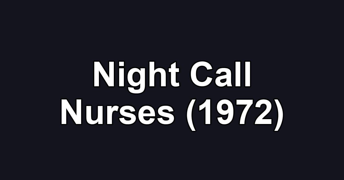 Night Call Nurses (1972)