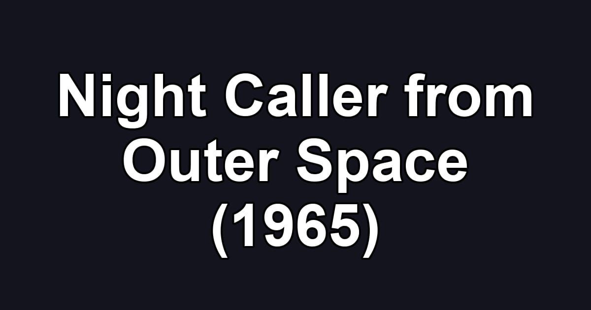 Night Caller from Outer Space (1965)
