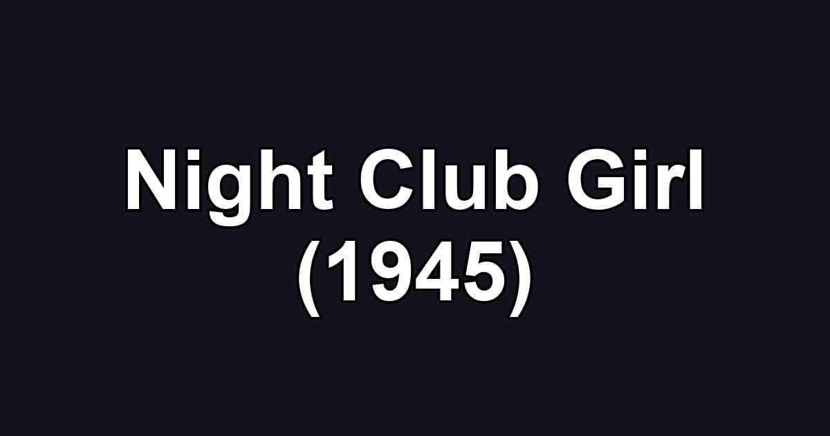 Night Club Girl (1945)