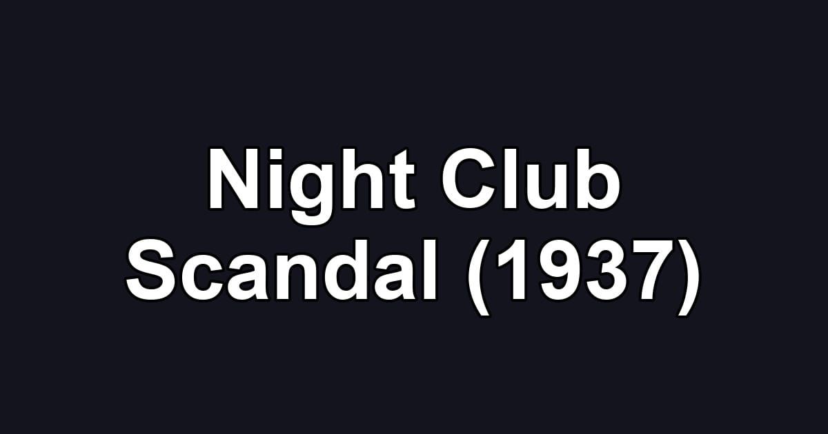 Night Club Scandal (1937)