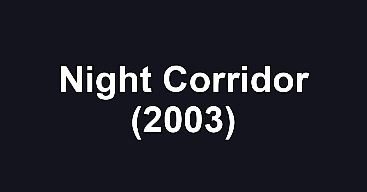 Night Corridor (2003)