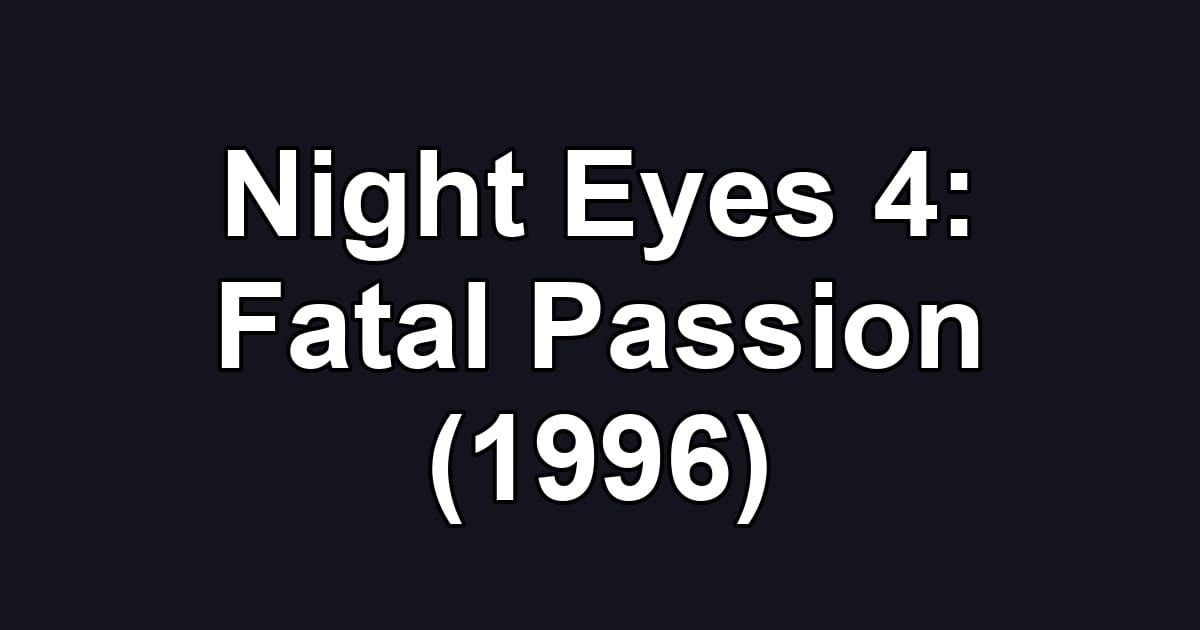 Night Eyes 4: Fatal Passion (1996)