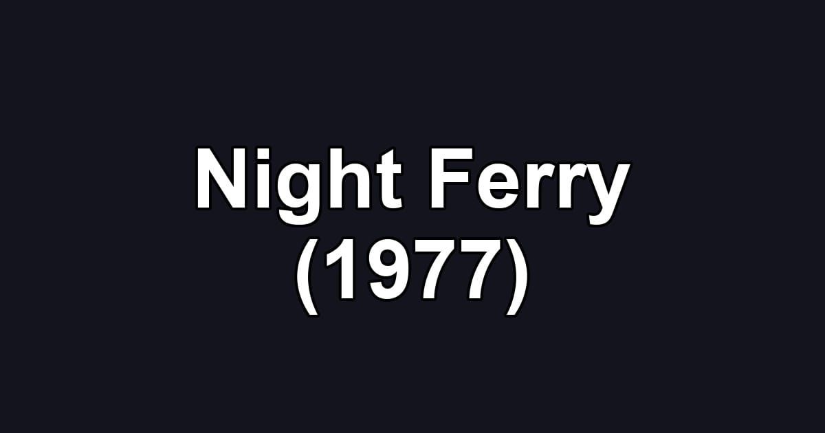 Night Ferry (1977)