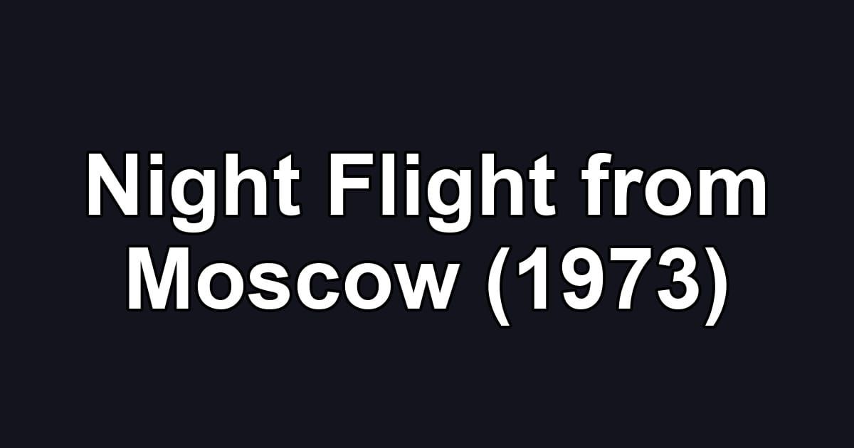 Night Flight from Moscow (1973)