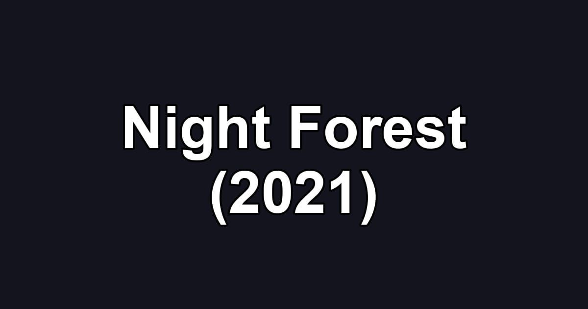 Night Forest (2021)