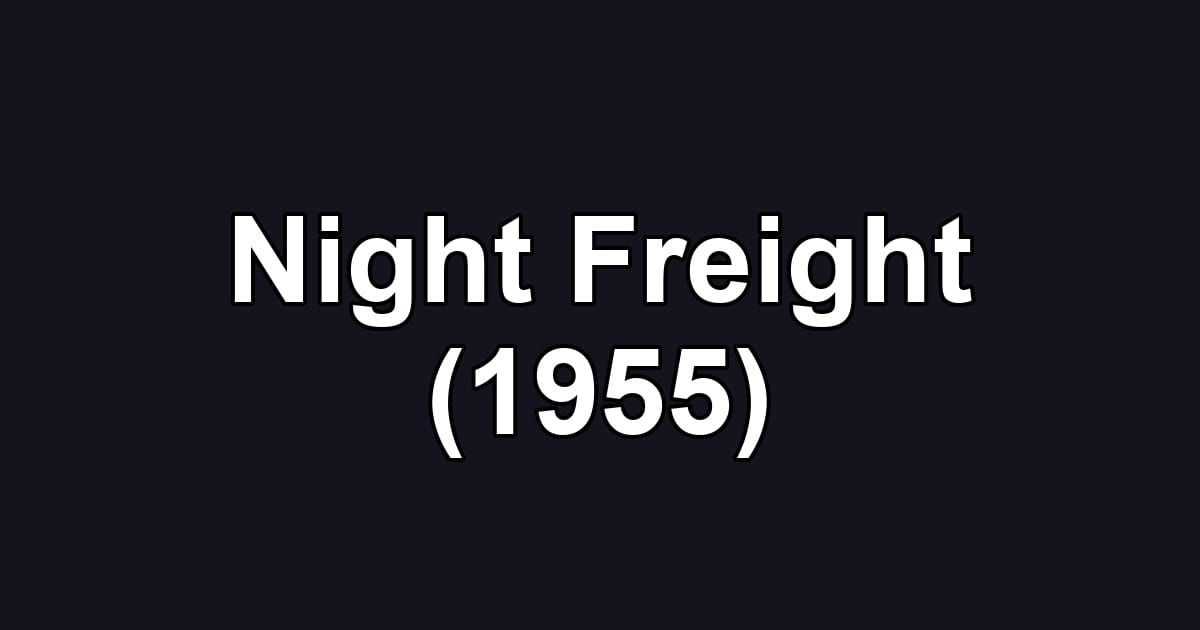 Night Freight (1955)