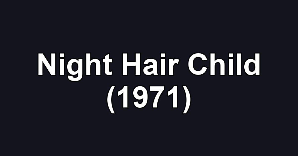 Night Hair Child (1971)