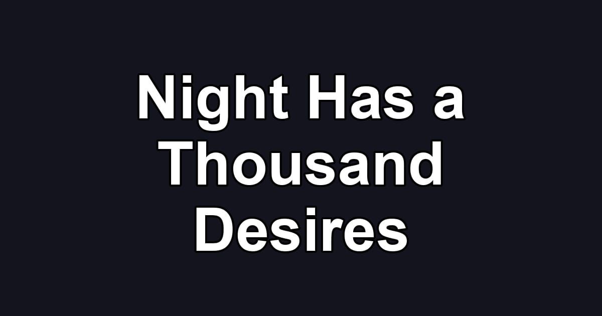 Night Has a Thousand Desires