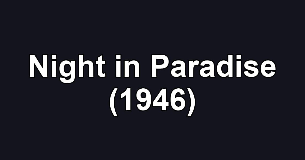 Night in Paradise (1946)