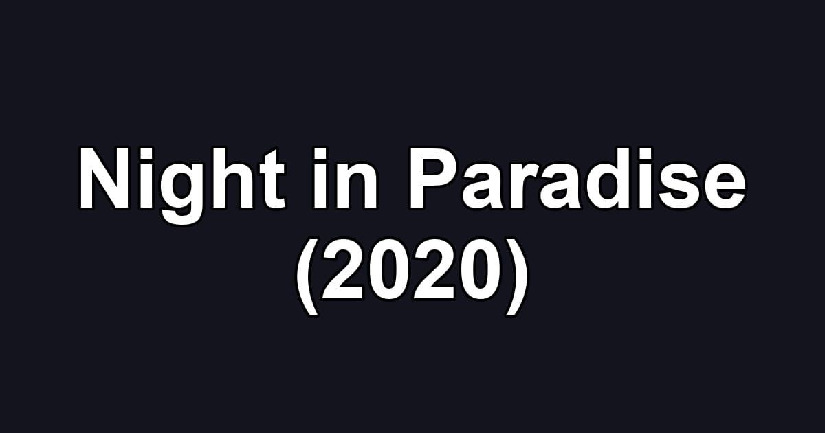 Night in Paradise (2020)