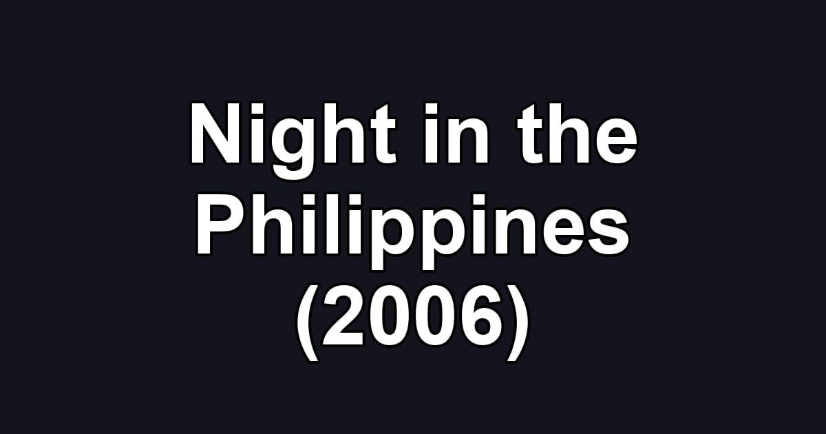 Night in the Philippines (2006)