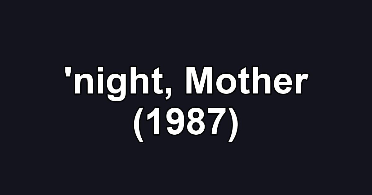 'night, Mother (1987)