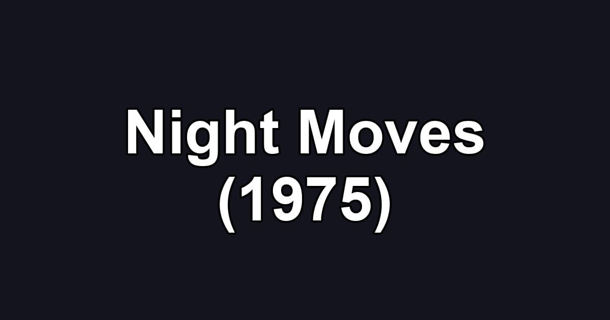 Night Moves (1975)