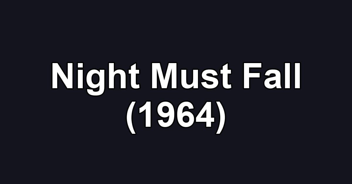 Night Must Fall (1964)