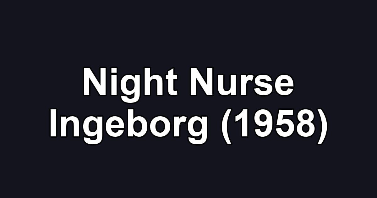 Night Nurse Ingeborg (1958)