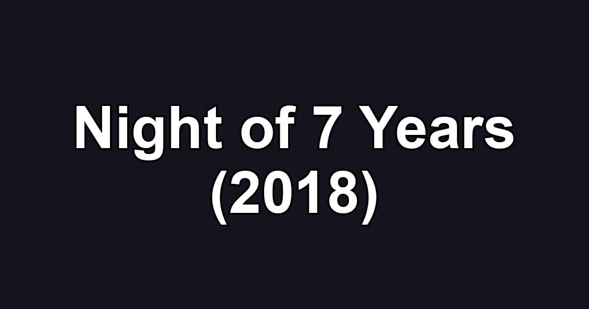 Night of 7 Years (2018)