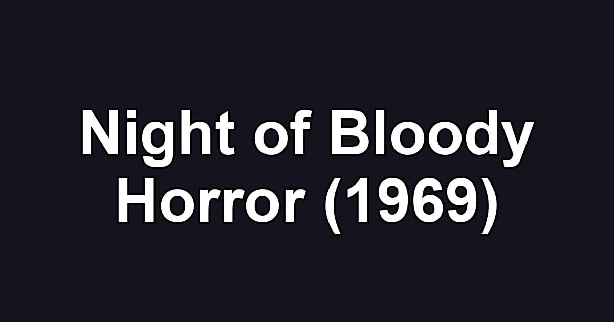 Night of Bloody Horror (1969)