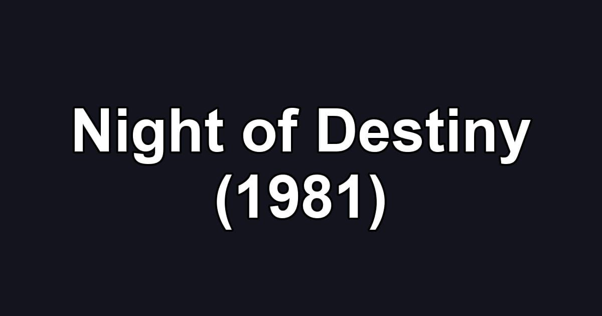 Night of Destiny (1981)